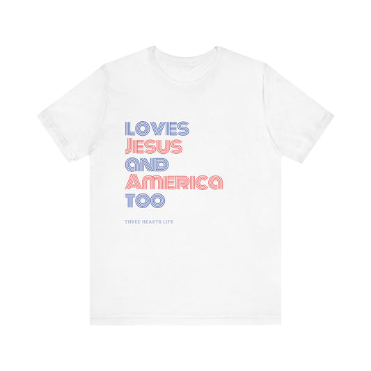 Loves Jesus and America Too Unisex T-Shirt